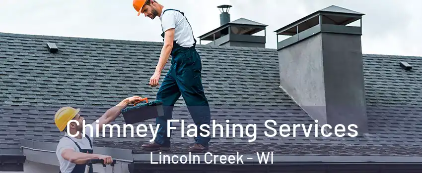 Chimney Flashing Services Lincoln Creek - WI