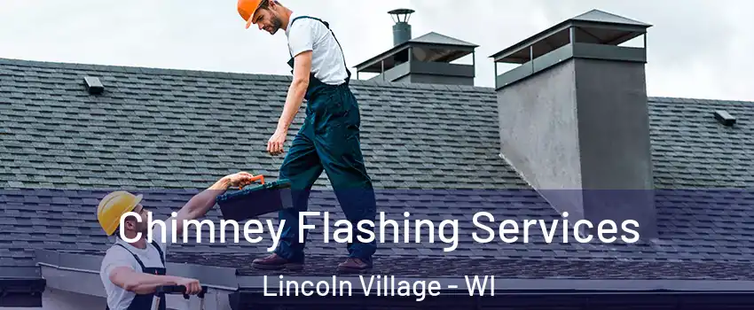 Chimney Flashing Services Lincoln Village - WI