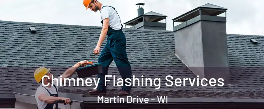 Chimney Flashing Services Martin Drive - WI