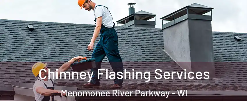 Chimney Flashing Services Menomonee River Parkway - WI