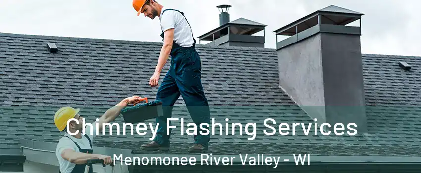 Chimney Flashing Services Menomonee River Valley - WI