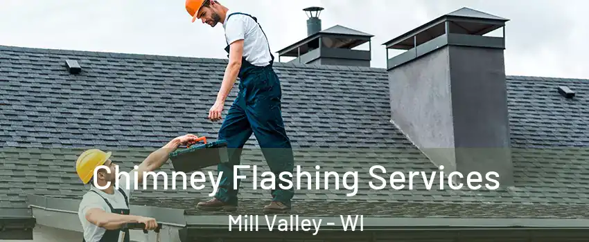 Chimney Flashing Services Mill Valley - WI