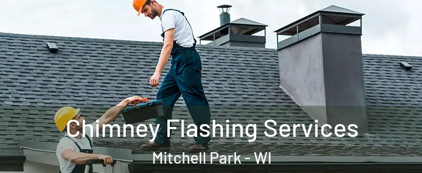 Chimney Flashing Services Mitchell Park - WI