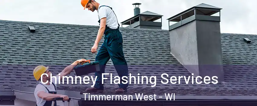 Chimney Flashing Services Timmerman West - WI