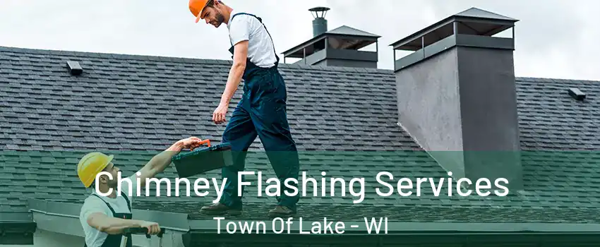 Chimney Flashing Services Town Of Lake - WI