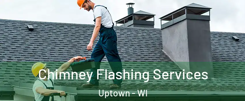 Chimney Flashing Services Uptown - WI