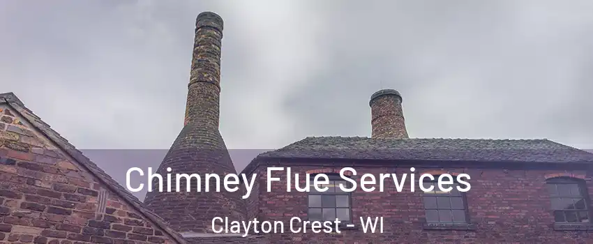 Chimney Flue Services Clayton Crest - WI