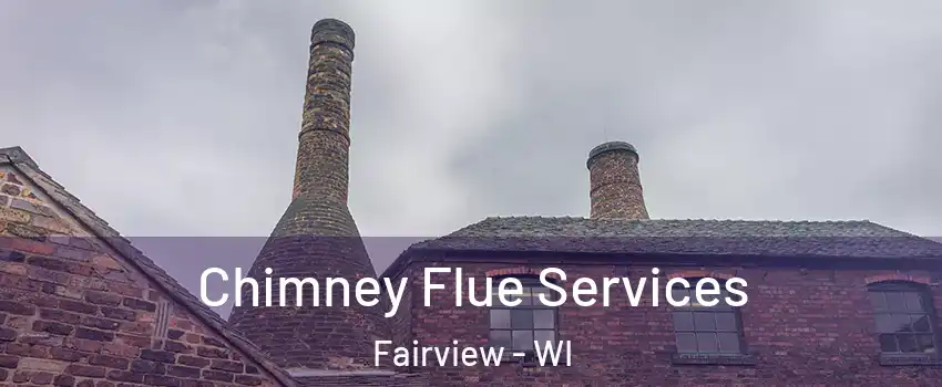 Chimney Flue Services Fairview - WI