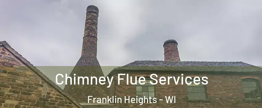 Chimney Flue Services Franklin Heights - WI