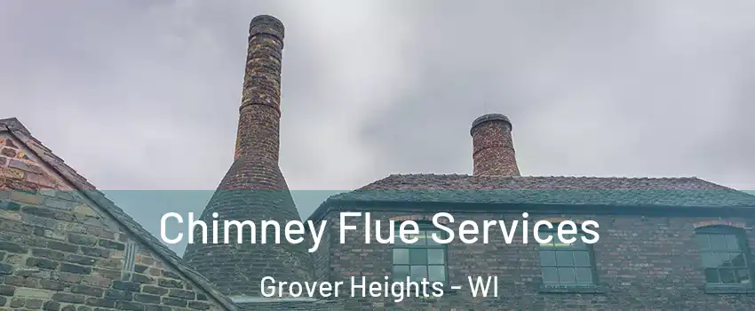 Chimney Flue Services Grover Heights - WI