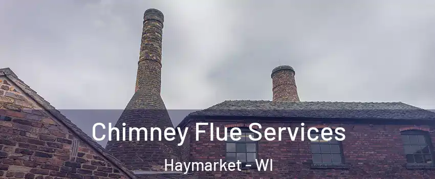 Chimney Flue Services Haymarket - WI