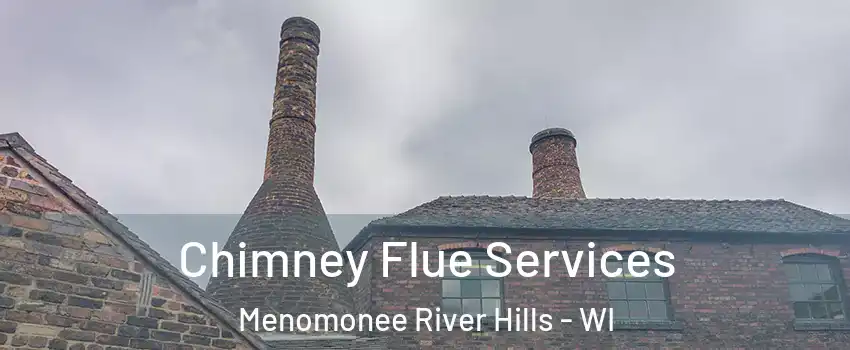 Chimney Flue Services Menomonee River Hills - WI