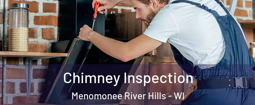 Chimney Inspection Menomonee River Hills - WI