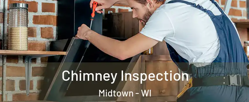 Chimney Inspection Midtown - WI