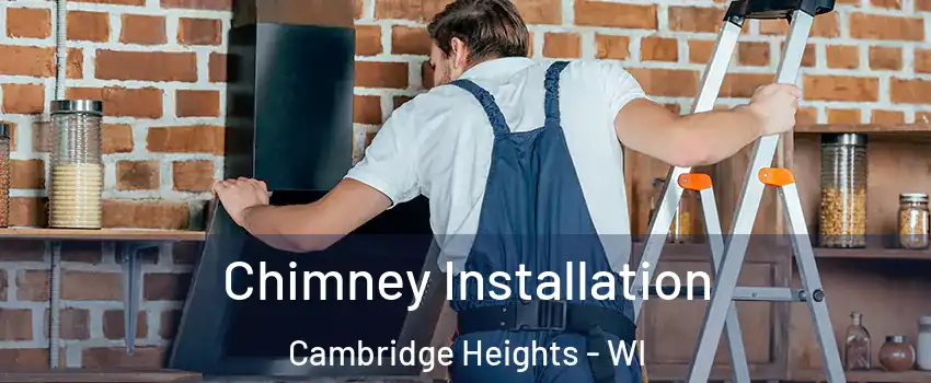 Chimney Installation Cambridge Heights - WI