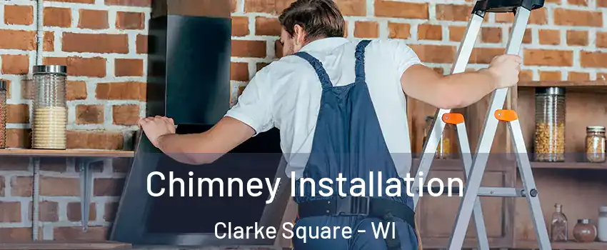 Chimney Installation Clarke Square - WI