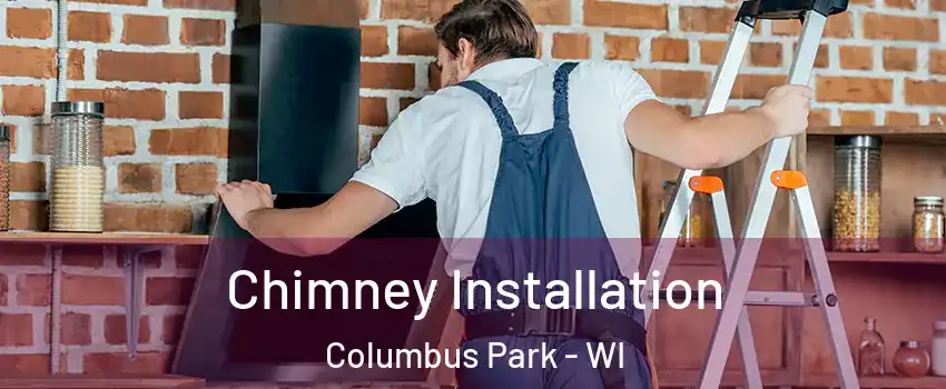 Chimney Installation Columbus Park - WI