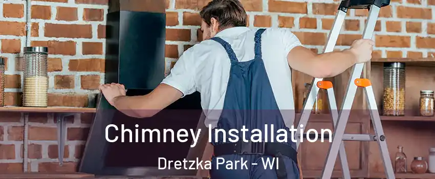 Chimney Installation Dretzka Park - WI