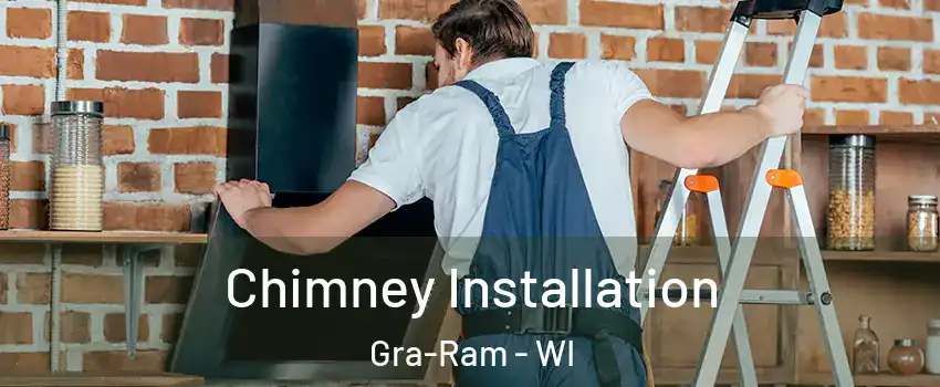 Chimney Installation Gra-Ram - WI