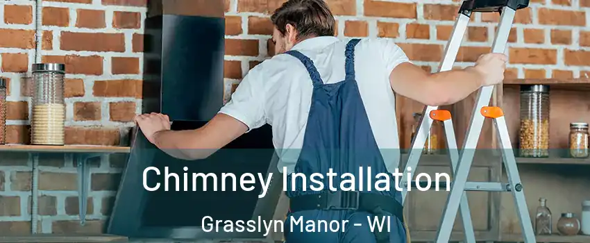 Chimney Installation Grasslyn Manor - WI