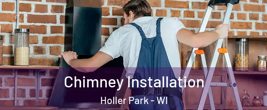 Chimney Installation Holler Park - WI