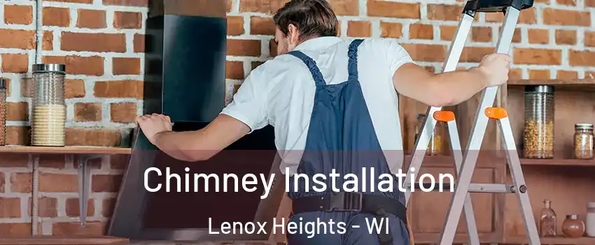 Chimney Installation Lenox Heights - WI