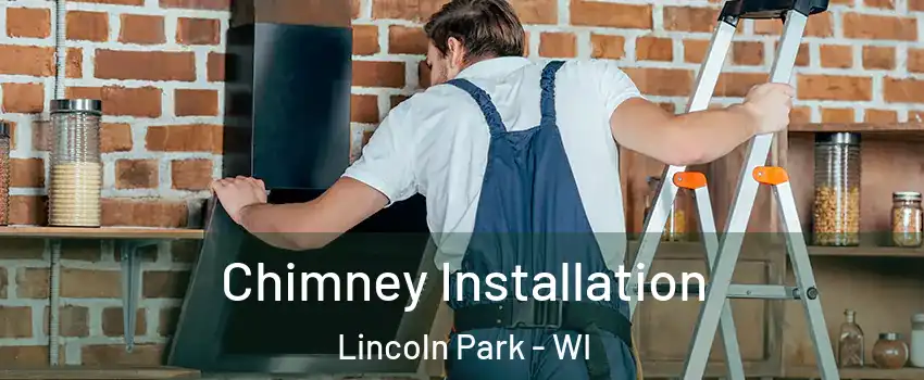 Chimney Installation Lincoln Park - WI