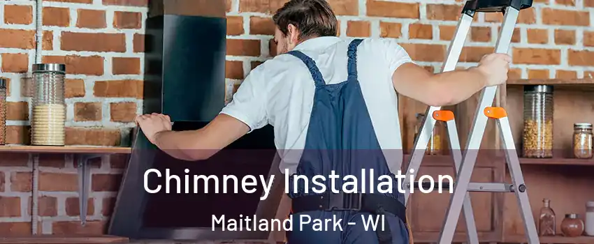 Chimney Installation Maitland Park - WI