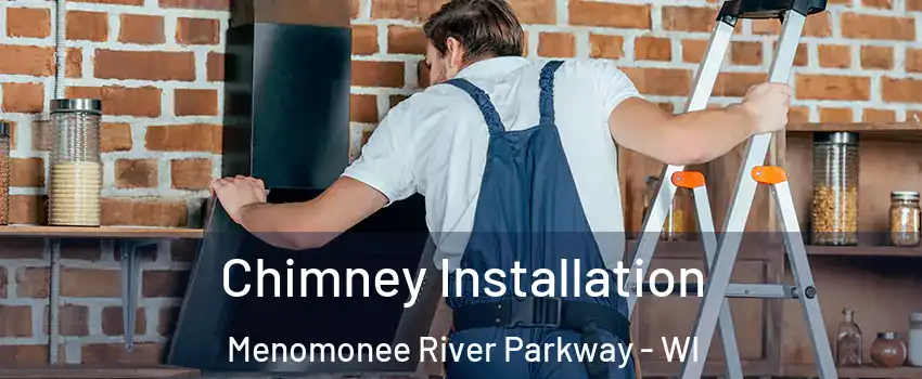 Chimney Installation Menomonee River Parkway - WI