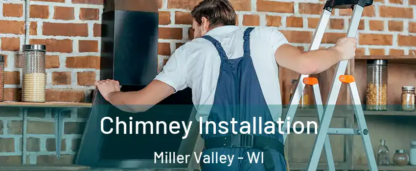 Chimney Installation Miller Valley - WI