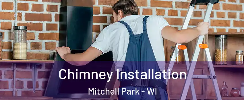 Chimney Installation Mitchell Park - WI