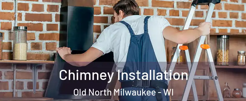 Chimney Installation Old North Milwaukee - WI