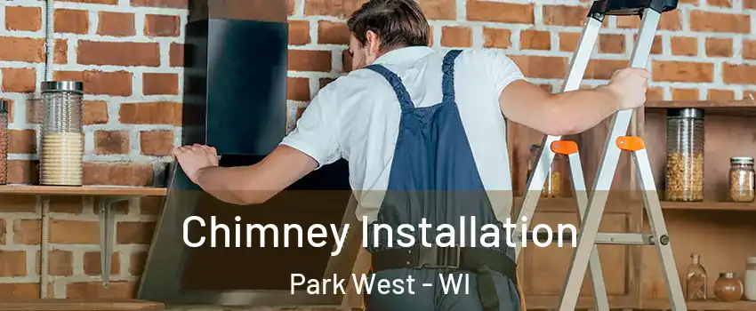 Chimney Installation Park West - WI