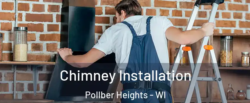 Chimney Installation Pollber Heights - WI