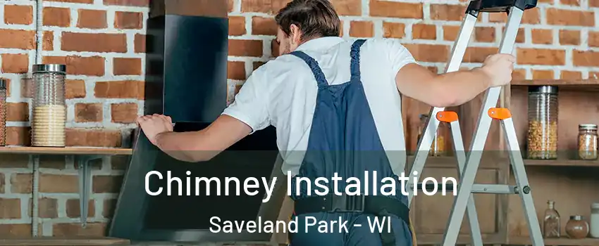 Chimney Installation Saveland Park - WI