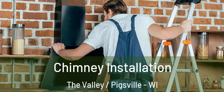 Chimney Installation The Valley / Pigsville - WI