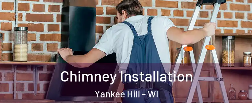 Chimney Installation Yankee Hill - WI