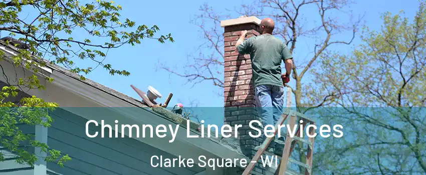 Chimney Liner Services Clarke Square - WI