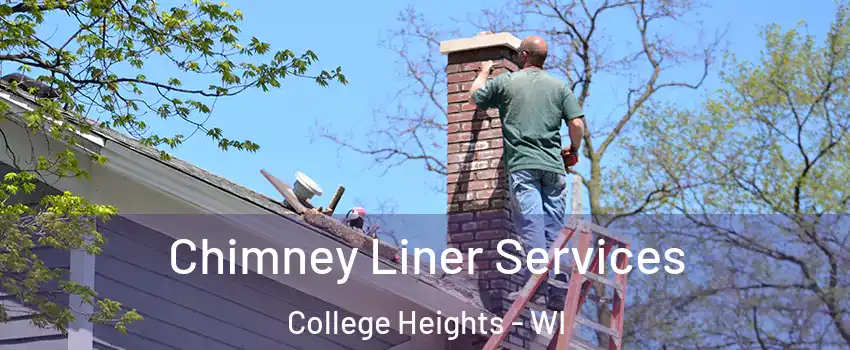 Chimney Liner Services College Heights - WI