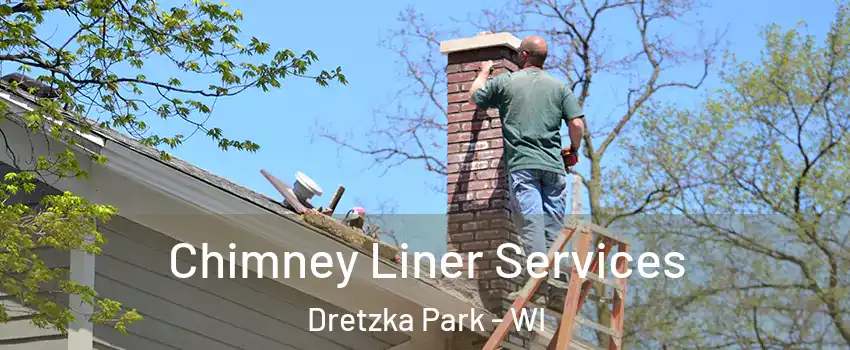 Chimney Liner Services Dretzka Park - WI