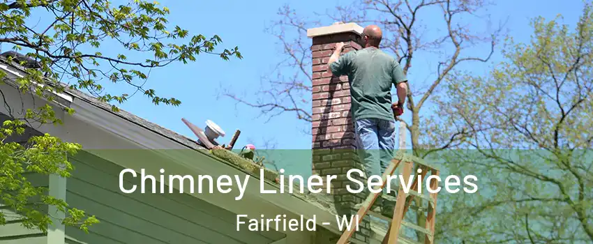 Chimney Liner Services Fairfield - WI