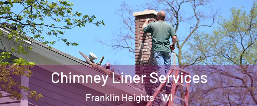 Chimney Liner Services Franklin Heights - WI