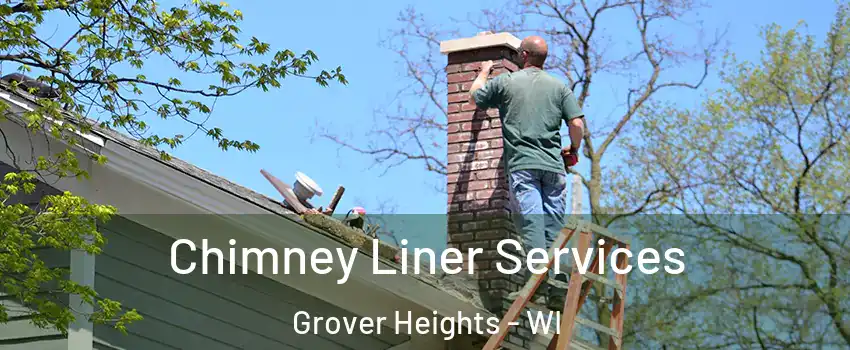 Chimney Liner Services Grover Heights - WI