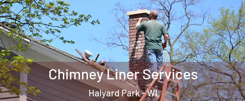 Chimney Liner Services Halyard Park - WI