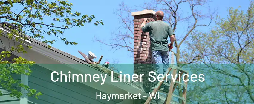 Chimney Liner Services Haymarket - WI