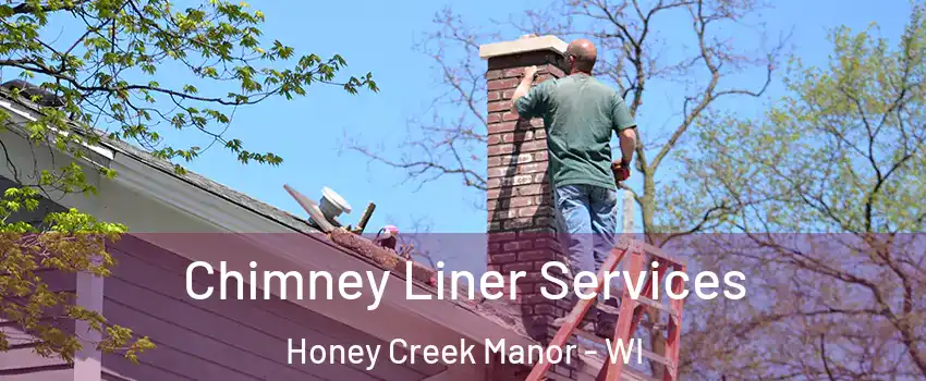 Chimney Liner Services Honey Creek Manor - WI