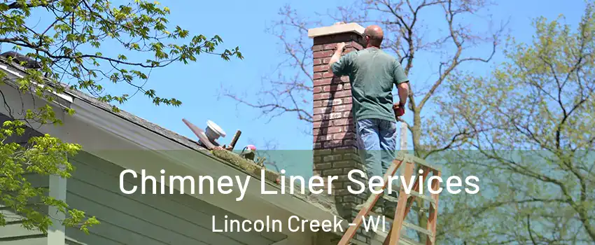 Chimney Liner Services Lincoln Creek - WI