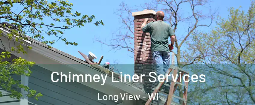 Chimney Liner Services Long View - WI