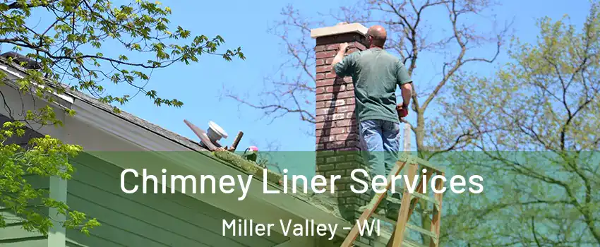 Chimney Liner Services Miller Valley - WI