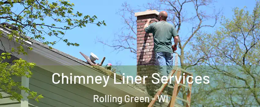 Chimney Liner Services Rolling Green - WI